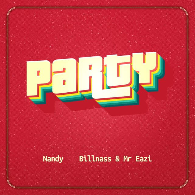 Party by Nandy Feat. Billnass & Mr. Eazi