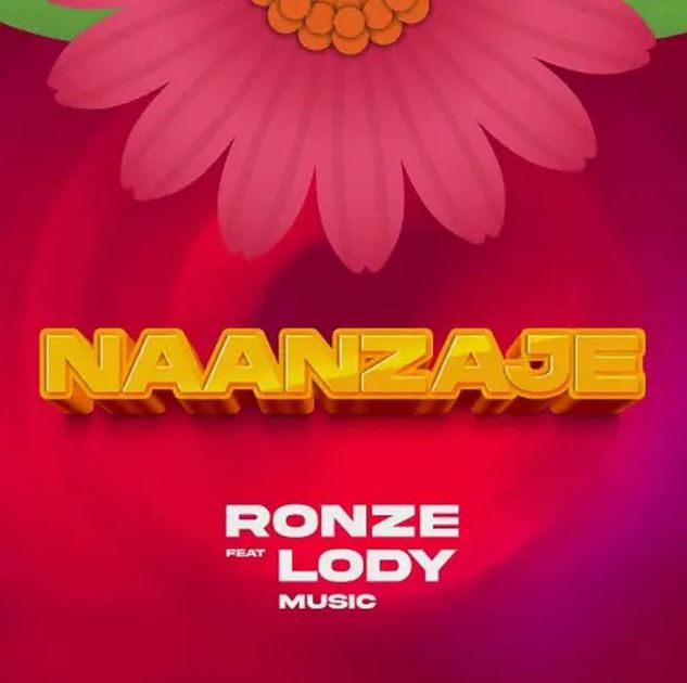 Ronze ft. Lody Music - Naanzaje