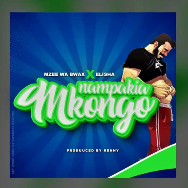 Nampakia Mkongo by Mzee Wa Bwax ft. Elisha