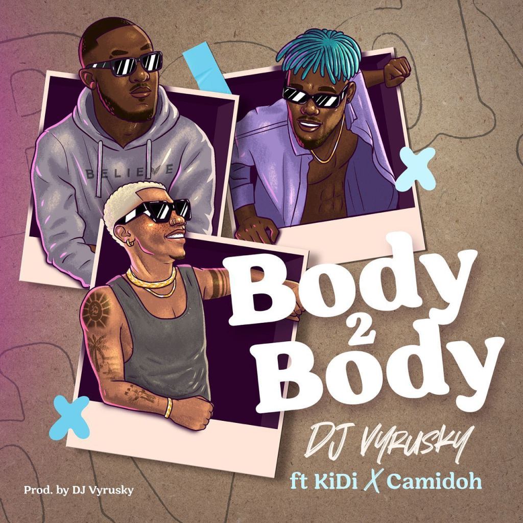 Body 2 Body by DJ Vyrusky ft. KiDi & Camidoh