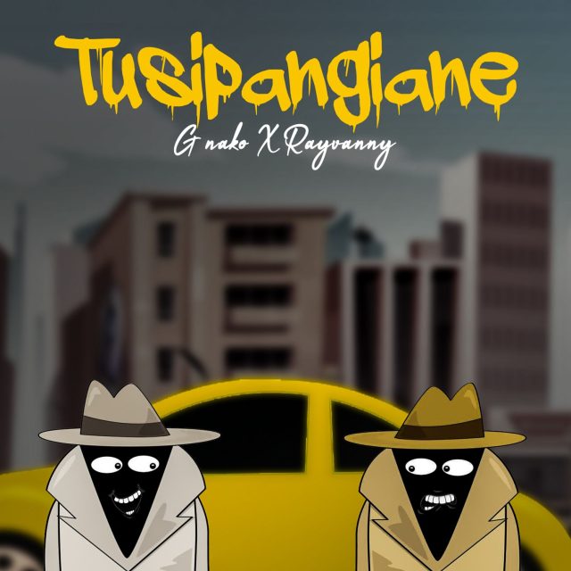 Tusipangiane by G Nako ft. Rayvanny