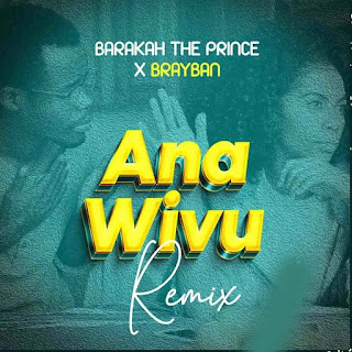 Ana Wivu Remix by Brayan ft. Barakah The Prince