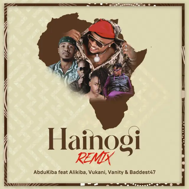 Hainogi Remix Abdukiba Ft. Alikiba, Vukani, Baddest47 & Vanity
