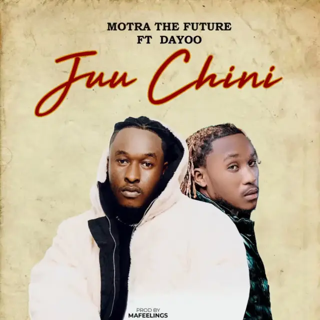 Juu Chini song by Motra The Future ft. Dayoo