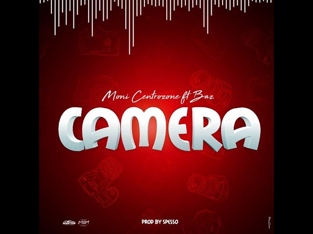 Camera song by Moni Centrozone Ft. Baz