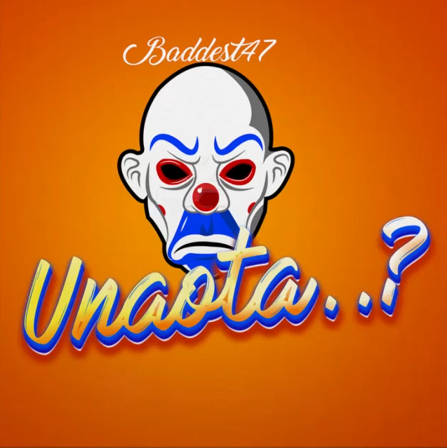 Unaota? song by Baddest 47
