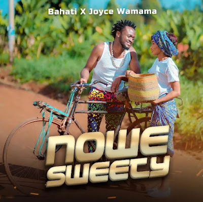Nowe Sweety by Bahati Ft. Joyce Wamama