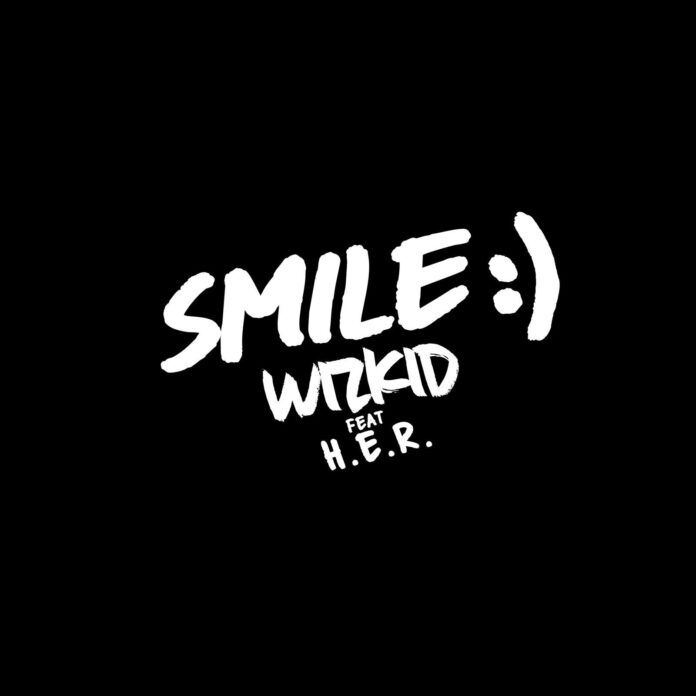 Smile by Wizkid Ft. H.E.R