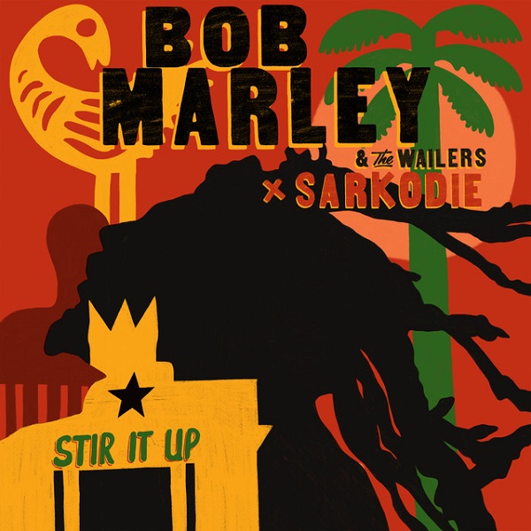 Stir It Up by Bob Marley & The Wailers Ft. Sarkodie