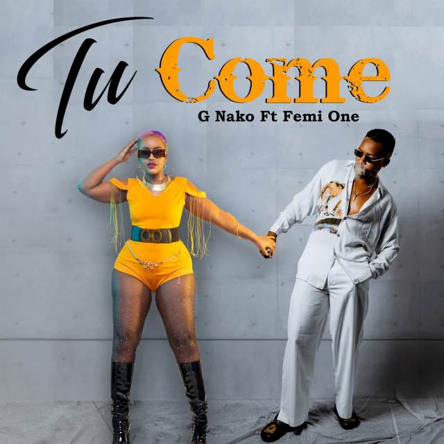 Tu Come song by G Nako Ft. Femi One