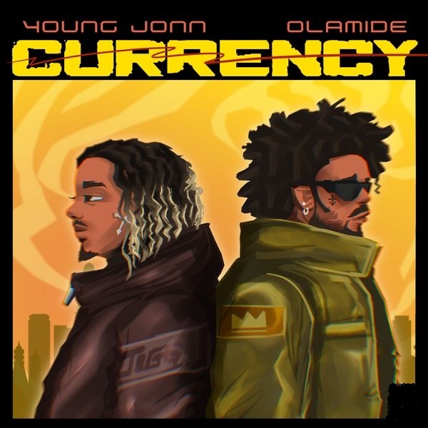 Currency by Young Jonn Ft. Olamide