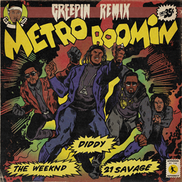 Creepin' (Remix) by Metro Boomin Ft. The Weeknd, 21 Savage