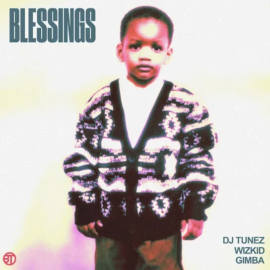 Blessings by DJ Tunez Ft. Wizkid & Gimba