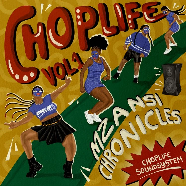ChopLife SoundSystem – ChopLife, Vol.1: Mzansi Chronicles (Album)
