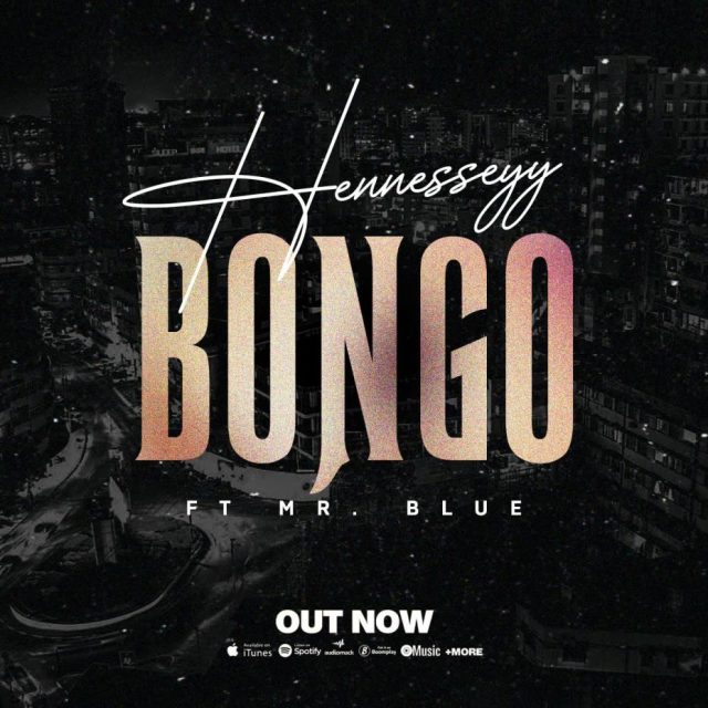 Bongo by Hennesseyy Ft. Mr Blue