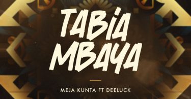 Meja Kunta Ft. Deeluck – Tabia Mbaya