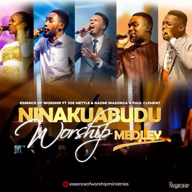 Essence Of Worship – Ninakuabudu Ft. Paul Clement, Joe Mettle & Naomi Wasonga