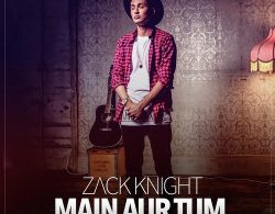 Zack Knight - Main Aur Tum