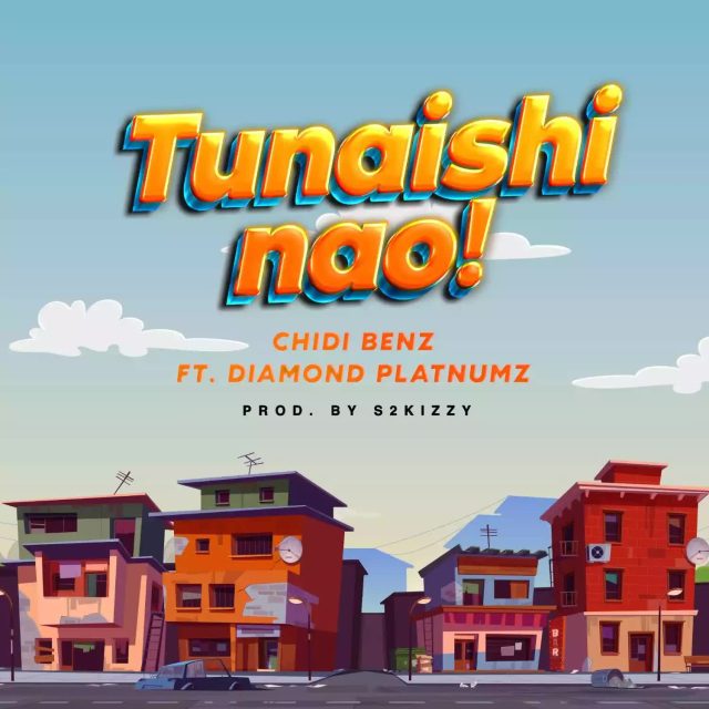 Chidi Benz Ft. Diamond Platnumz - Tunaishi Nao