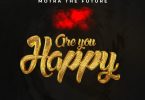 Motra The Future – Are You Happy
